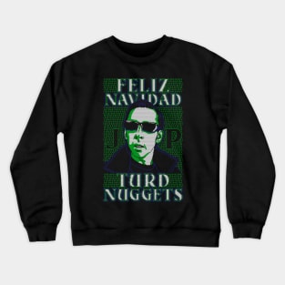 Feliz Navidad Turd Nuggets Crewneck Sweatshirt